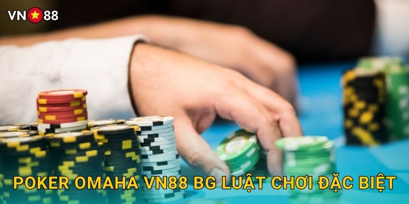 Poker Omaha Vn88 bg Luật Chơi Đặc Biệt