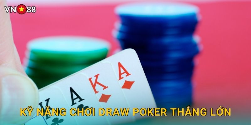 Kỹ Năng Chơi Draw Poker Thắng Lớn