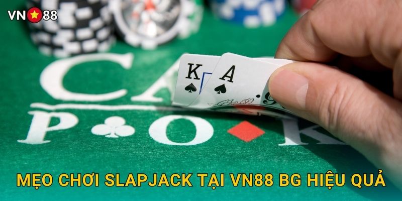 Mẹo Chơi Slapjack Tại Vn88 bg Hiệu Quả