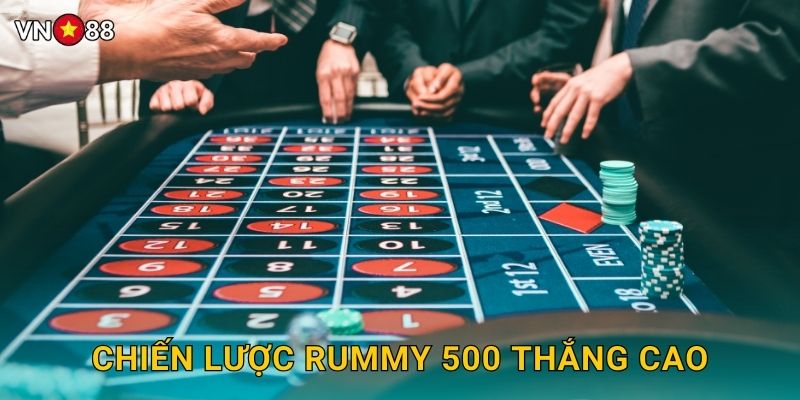 Chiến Lược Rummy 500 Thắng Cao