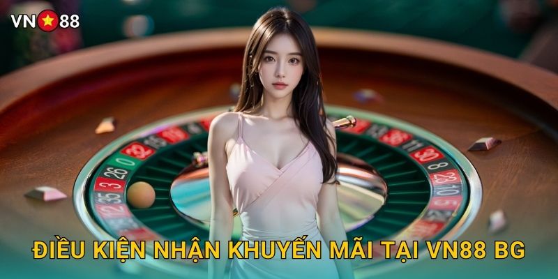 Điều Kiện Nhận Khuyến Mãi Tại Vn88 bg