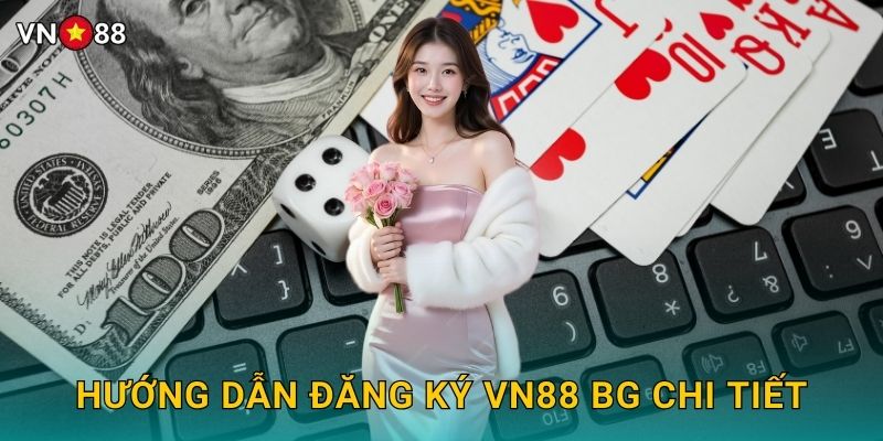 Hướng Dẫn Đăng Ký Vn88 bg Chi Tiết