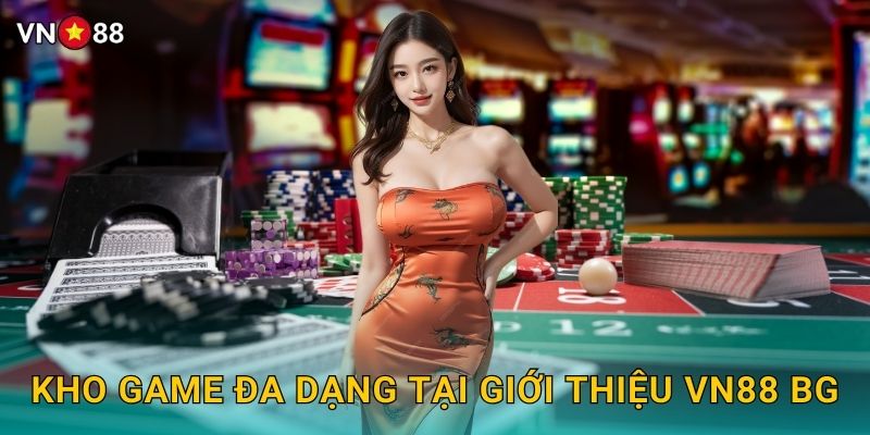 Kho Game Đa Dạng Tại Giới Thiệu Vn88 bg