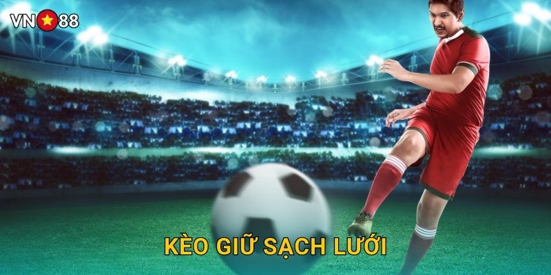 Kèo Giữ Sạch Lưới Vn88 bg – Bí Kíp Thắng Dễ