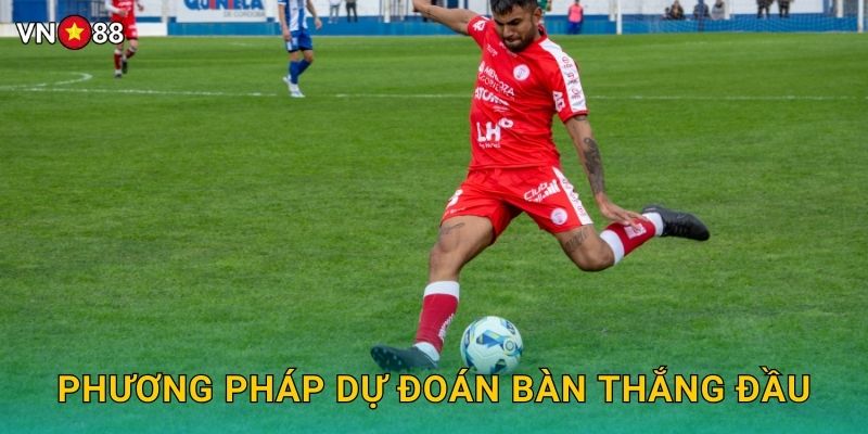 Phương Pháp Dự Đoán Bàn Thắng Đầu