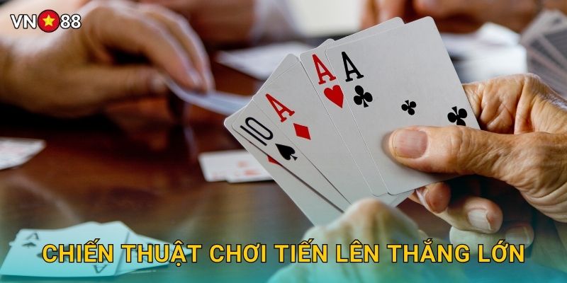 Chiến Thuật Chơi Tiến Lên Thắng Lớn