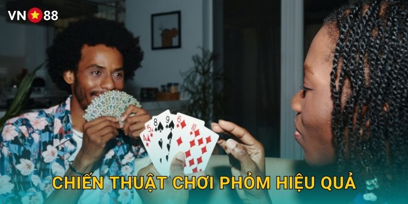 Chiến Thuật Chơi Phỏm Hiệu Quả